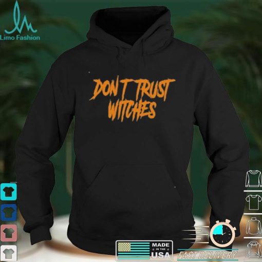 Dont trust witches shirt 1