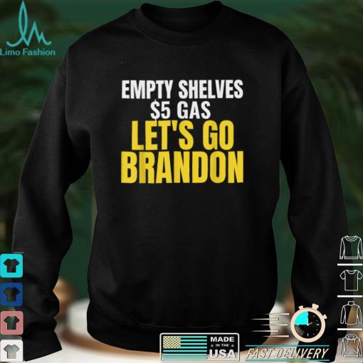 Empty Shelves 5 Gas Lets Go Brandon T Shirt hoodie, sweat shirt