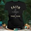 Faith Over Fear T shirt