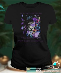 Fibromyalgia Awareness It Takes Strength To Tolerate The Pain Every Day T shirt