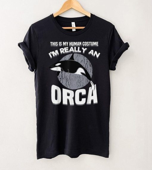 Funny This Is My Human Costume Im Really An Orca Whale T Shirt