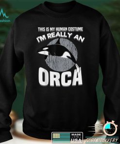 Funny This Is My Human Costume Im Really An Orca Whale T Shirt