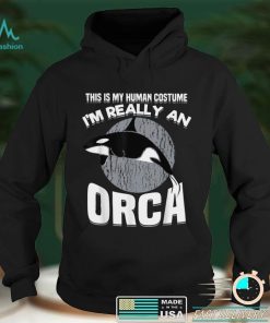 Funny This Is My Human Costume Im Really An Orca Whale T Shirt