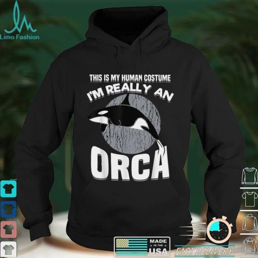 Funny This Is My Human Costume Im Really An Orca Whale T Shirt