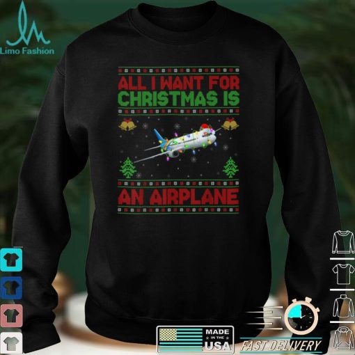 Funny Ugly All I Want For Christmas Is A Airplane T Shirt