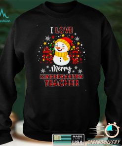 I Love Being A Kindergarten Teacher Snowman Christmas Sweater Shirt