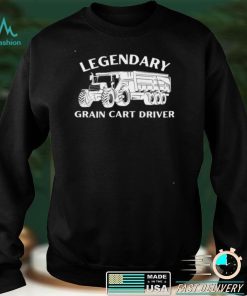 Legendary Grain Cart Driver Fun Tractor Operator Farming Shirt