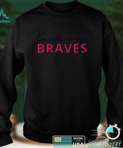 Love my Braves shirt