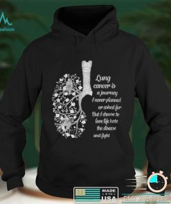 Lung Cancer Is A Journey I Never Planned Or Asked For T shirt