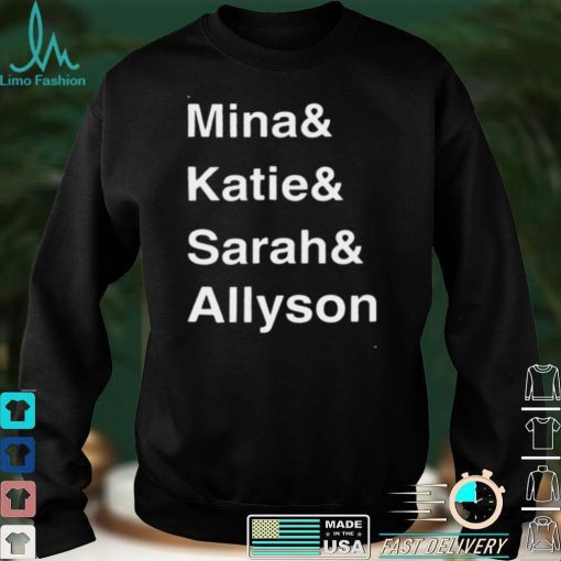 Mine Katie Sarah Allyson Shirt