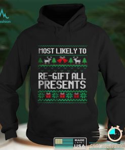 Most Likely To Regift All Presents Ugly Christmas T Shirt