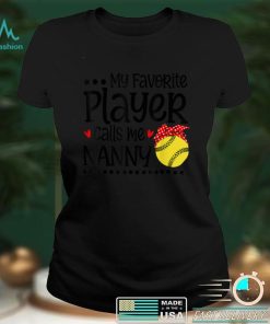 My Favorite Softball Player Calls Me Nanny Family T Shirt