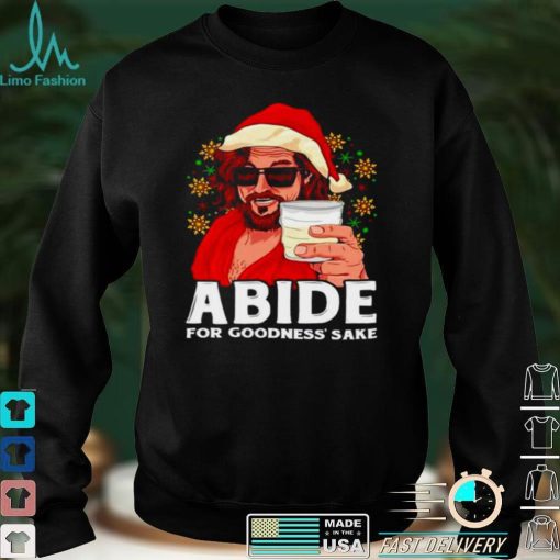 Official Abide For Goodness Sake Christmas shirt