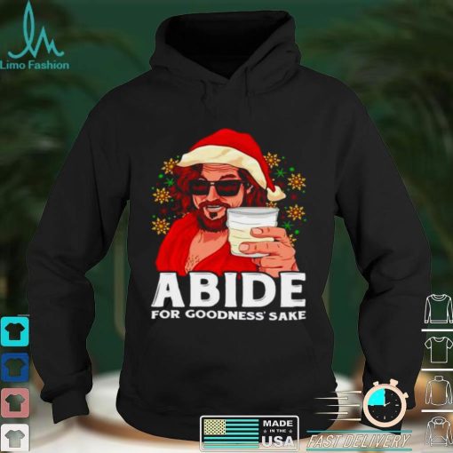 Official Abide For Goodness Sake Christmas shirt