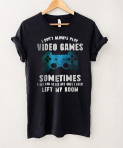 Official I Dont Always Play Video Games Video Game Teen Boys Shirt