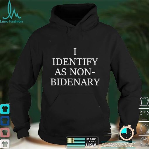 Official I Identify As Non bidenary Shirt hoodie, sweater shirt