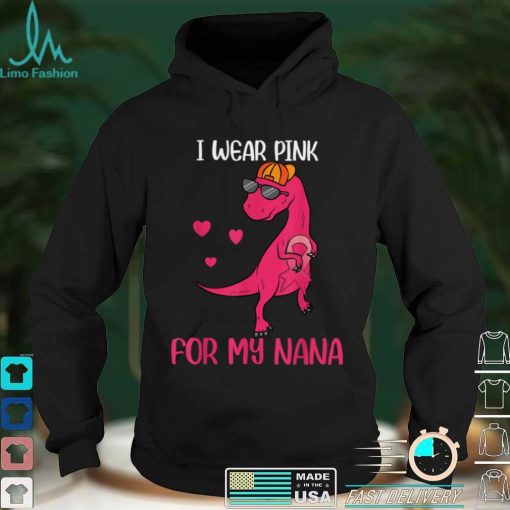 Official I Wear Pink For My Nana Breast Cancer Awareness Grandma Kids T Shirt Hoodie, Sweat