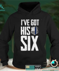 Official Ive Got His Six Police Girlfriend Wife Cop T shirt hoodie, sweater shirt