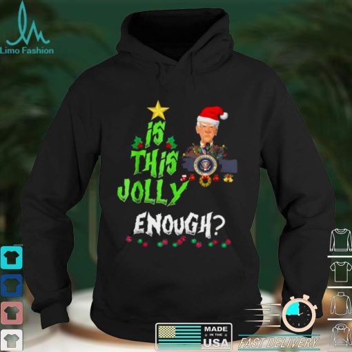 Official Joe Biden Is This Jolly Enough Christmas Liberals shirt hoodie, Sweater