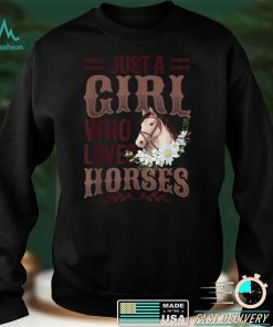 Official Just A Girl Who Loves Horses Cute Girls Horse T Sweater Shirt