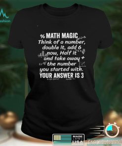 Official Math magic think of a number double it add 6 now half it and take away shirt hoodie, sweater shirt