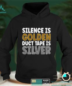 Official New Silence Is Golden Duct Tape Is Silver T shirt hoodie, sweater shirt