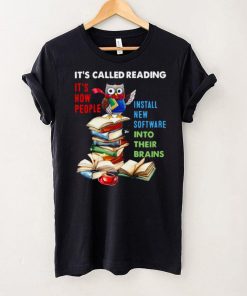 Official Owl Its Called Reading Its How People Install New Software Into Their Brains T shirt