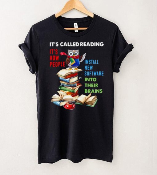 Official Owl Its Called Reading Its How People Install New Software Into Their Brains T shirt