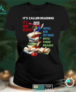 Official Owl Its Called Reading Its How People Install New Software Into Their Brains T shirt