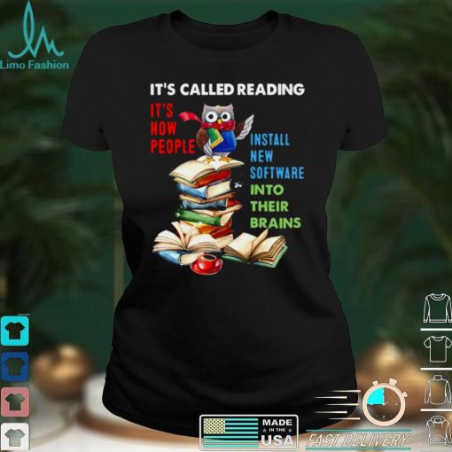 Official Owl Its Called Reading Its How People Install New Software Into Their Brains T shirt