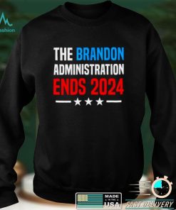 Official The Brandon Administration Ends 2024 shirt