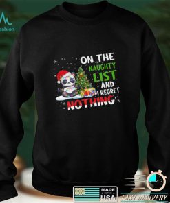 PANDA ON THE NAUGHTY LIST AND I REGRET NOTHING T SHIRT CUTE CHRISTMAS SHIRT