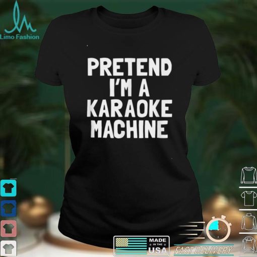 Pretend Im A Karaoke Machine Halloween Costume T Shirt
