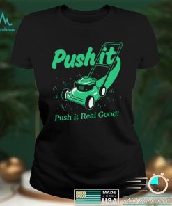 Push It Good T shirt