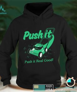 Push It Good T shirt