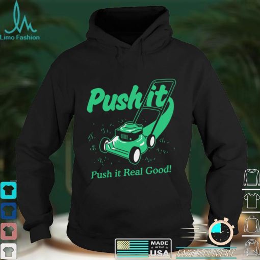 Push It Good T shirt