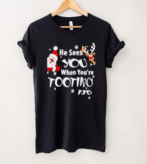 Santa Claus and Reindeer he sees you when youre tooting fjb shirt