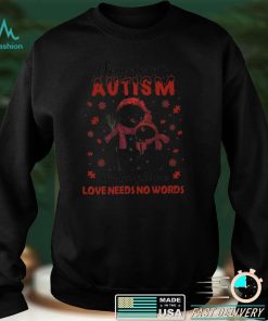 Someone With Autism Has Taught Me Love Needs No Words T shirt