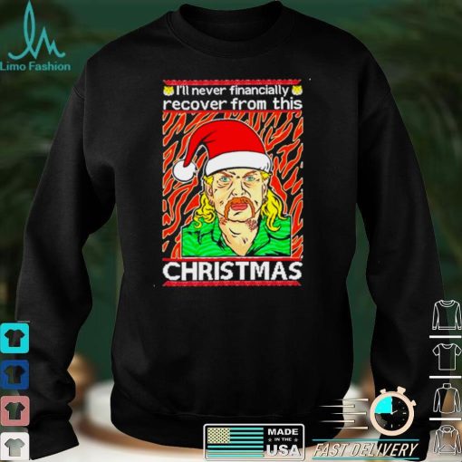Tiger King Joe Exotic Ill never financially recover from this Christmas shirt Sweater