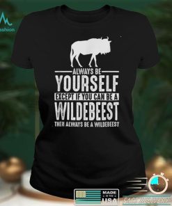Wildebeest Shirt Always Be Yourself