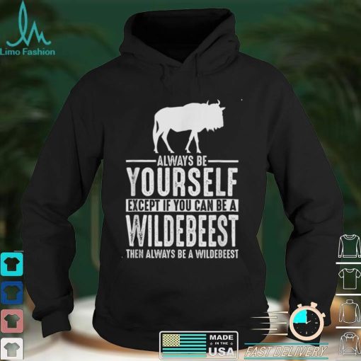 Wildebeest Shirt Always Be Yourself