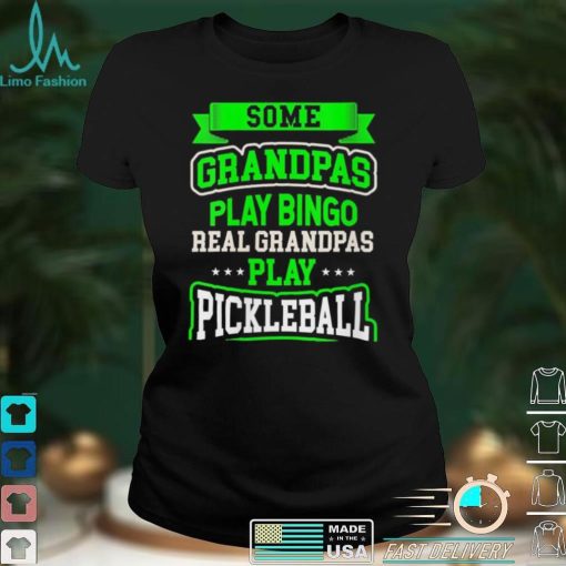 Womens Some Grandpas Play Bingo Real Grandpas Play Pickleball Shirt