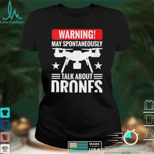 Womens Warning May talk about Drones, Quadrocopter Drone Pilot Shirt