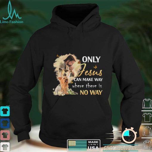 Yorkie Only Jesus Can Make Way Crewneck Sweatshirt