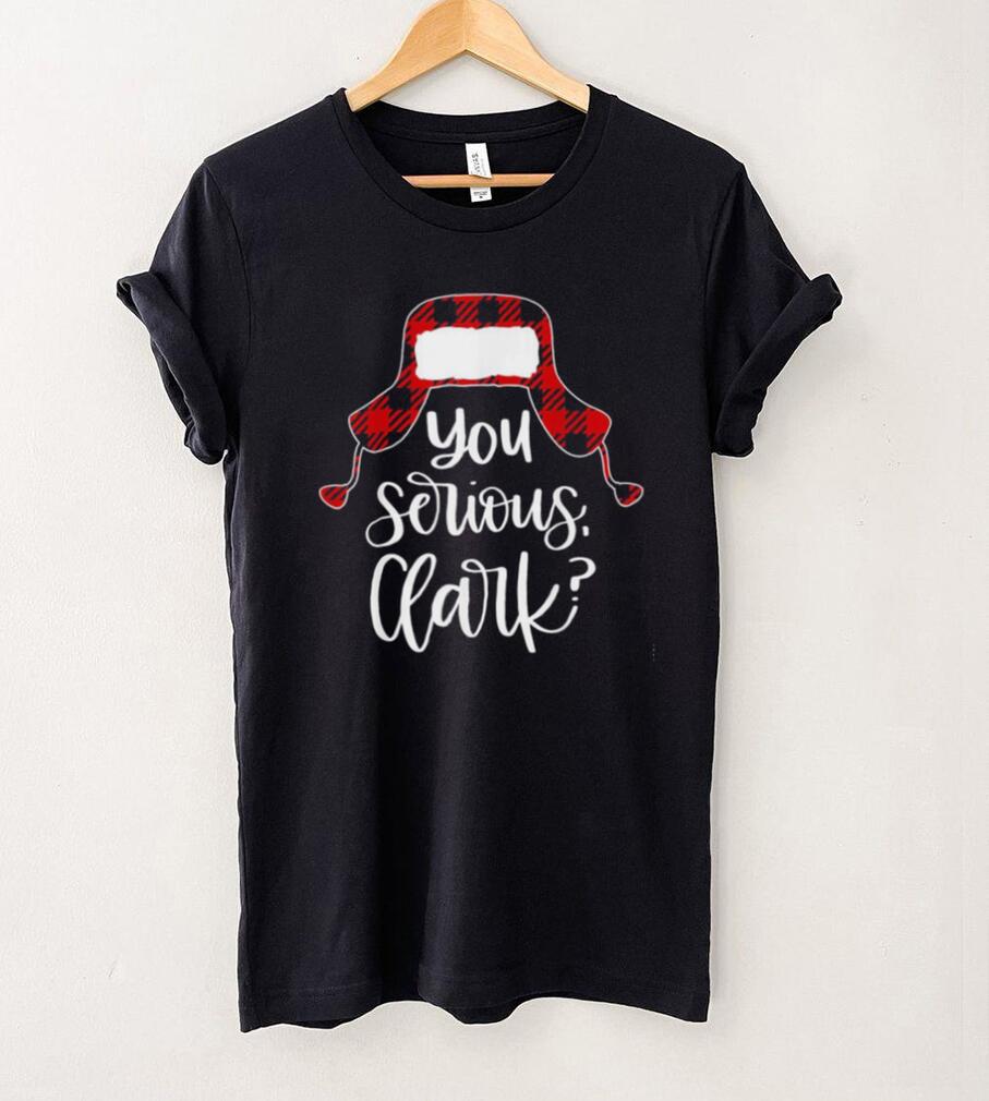 You Serious Clark Shirt Ugly Christmas Shirt You Serious Clark Shirt Ugly Christmas Shirt