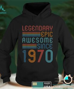 52nd Birthday Decoration Legendary Epic Awesome Since 1970 T Shirt hoodie, sweater Shirt