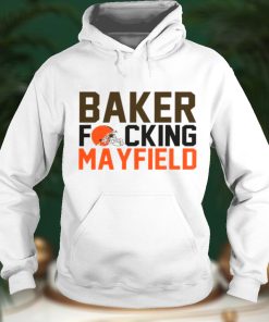 Baker Fucking Mayfield Cleveland Browns Shirt