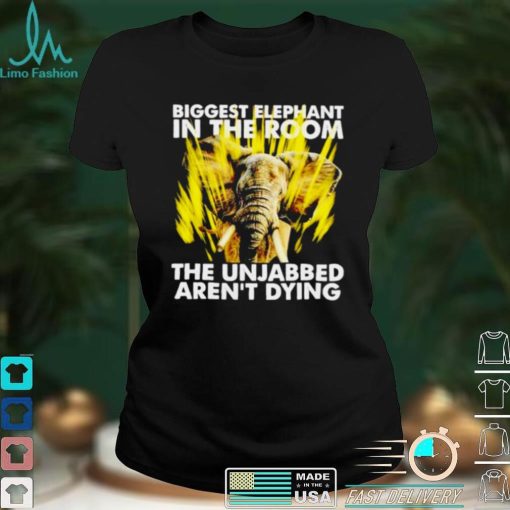 Biggest elephant in the room the unjabbed arent dying t shirt