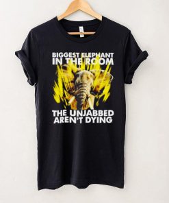 Biggest elephant in the room the unjabbed arent dying t shirt