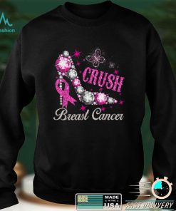 Crush Breast Cancer Awareness Pink Ribbon High Heel Women T Shirt hoodie, sweater Shirt